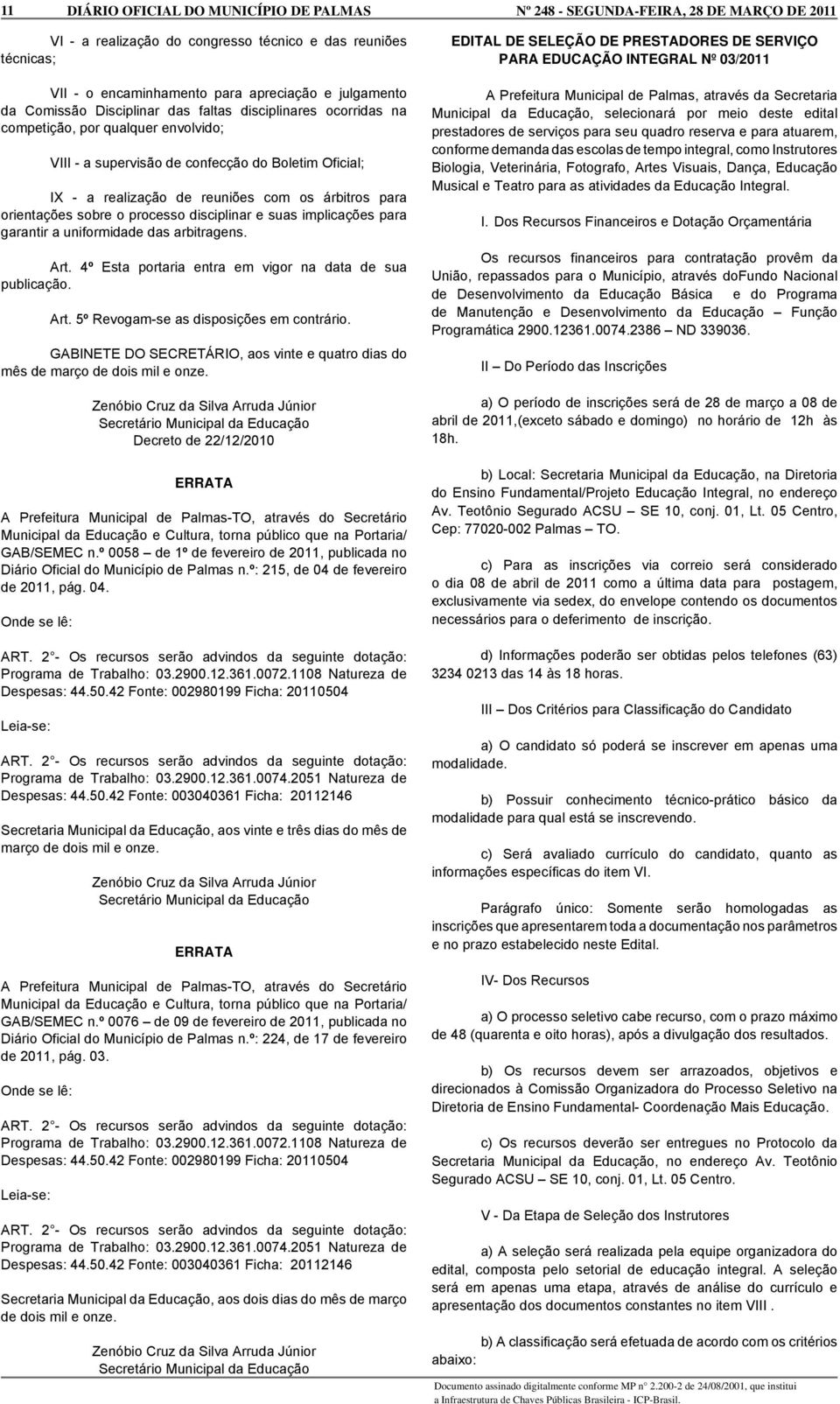 uniformidade das arbitragens. Art. 4º Esta portaria entra em vigor na data de sua Art. 5º Revogam-se as disposições em contrário.