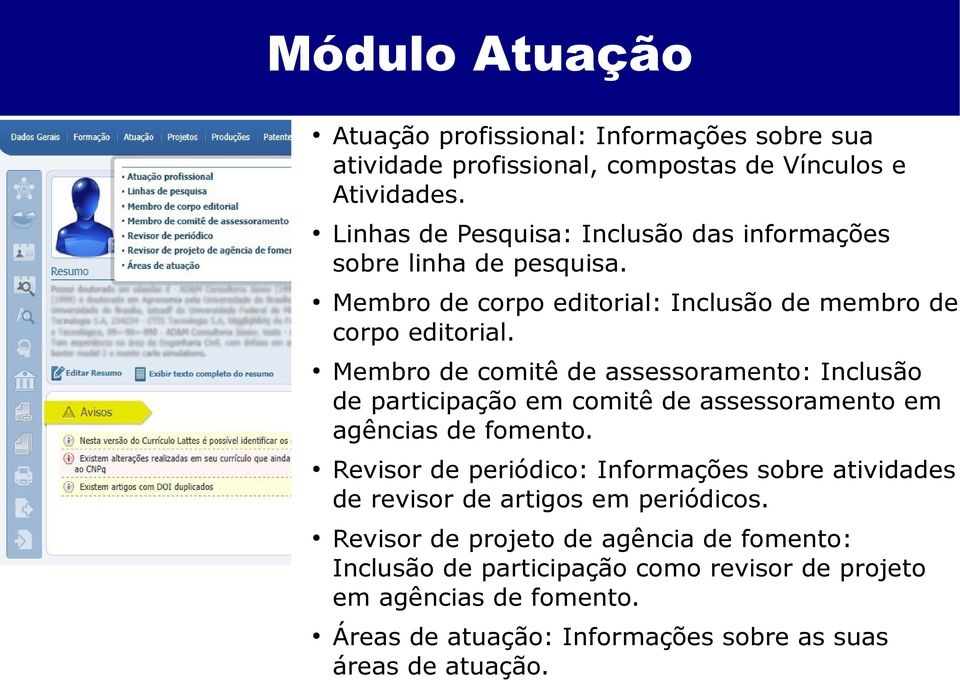 Membro de comitê de assessoramento: Inclusão de participação em comitê de assessoramento em agências de fomento.