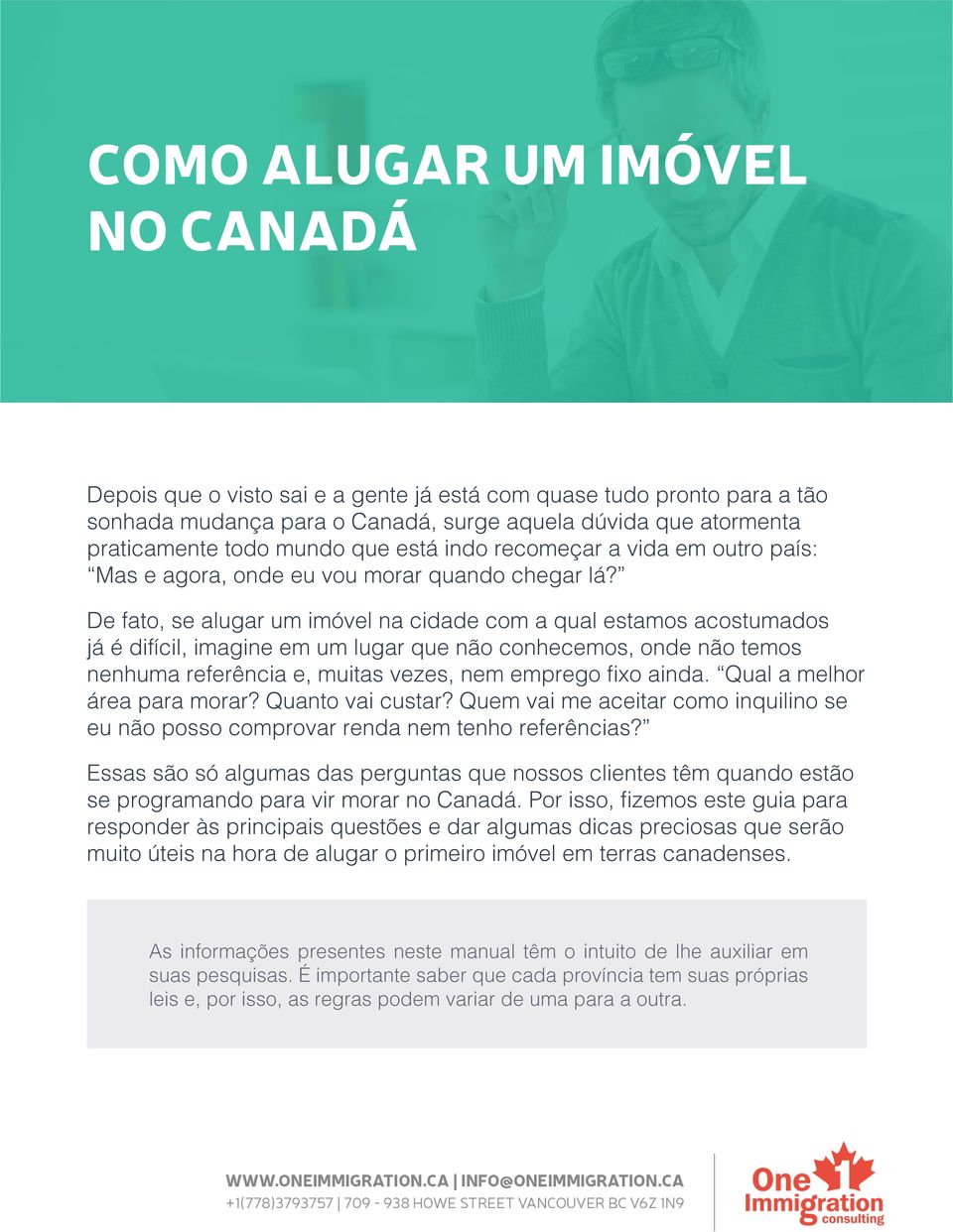 De fato, se alugar um imóvel na cidade com a qual estamos acostumados já é difícil, imagine em um lugar que não conhecemos, onde não temos nenhuma referência e, muitas vezes, nem emprego fixo ainda.