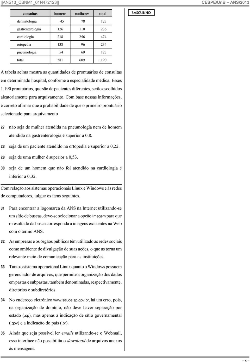 190 prontuários, que são de pacientes diferentes, serão escolhidos aleatoriamente para arquivamento.