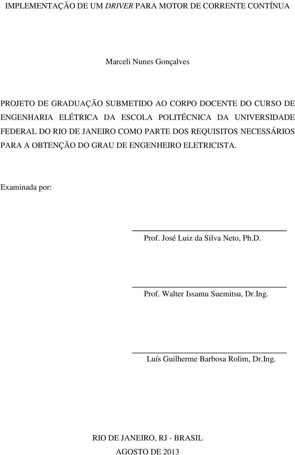 DOS REQUISITOS NECESSÁRIOS PARA A OBTENÇÃO DO GRAU DE ENGENHEIRO ELETRICISTA. Examinada por: Prof.