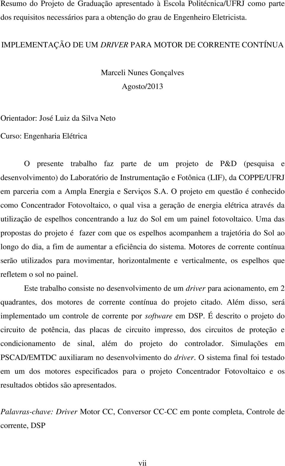 projeto de P&D (pesquisa e desenvolvimento) do Laboratório de Instrumentação e Fotônica (LIF), da COPPE/UFRJ em parceria com a Am