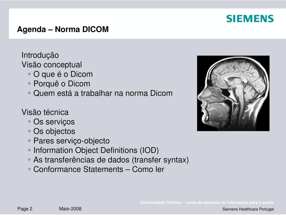 serviço-objecto Information Object Definitions (IOD) As transferências de dados