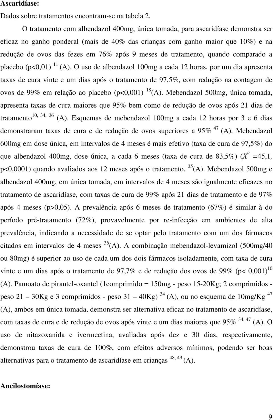 9 meses de tratamento, quando comparado a placebo (p<0,01) 11 (A).