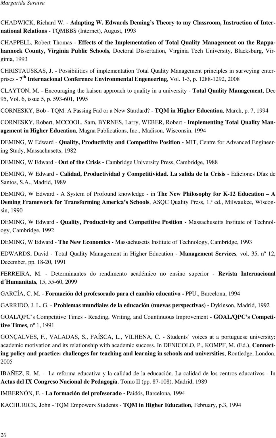 on the Rappahannock County, Virginia Public Schools, Doctoral Dissertation, Virginia Tech University, Blacksburg, Virginia, 1993 CHRISTAUSKAS, J.