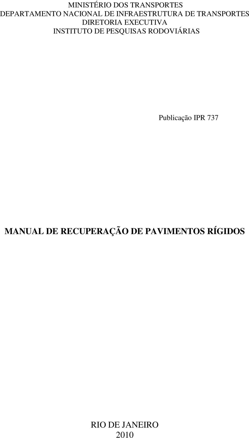 INSTITUTO DE PESQUISAS RODOVIÁRIAS Publicação IPR 737