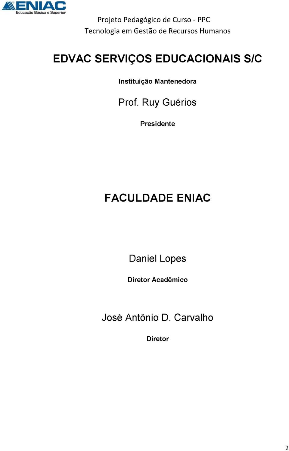 Ruy Guérios Presidente FACULDADE ENIAC