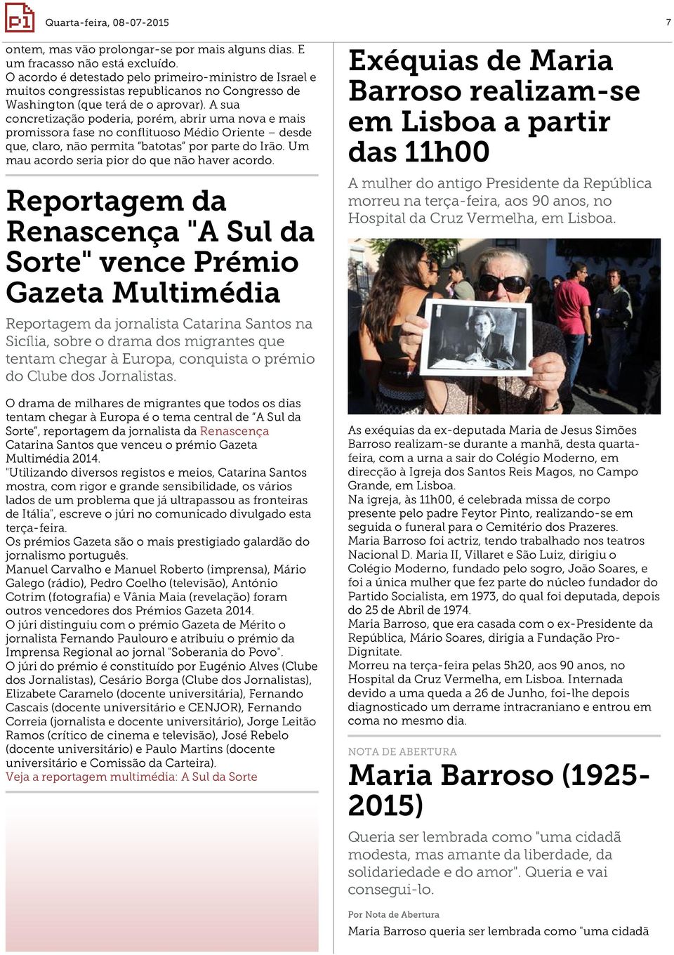 A sua concretização poderia, porém, abrir uma nova e mais promissora fase no conflituoso Médio Oriente desde que, claro, não permita batotas por parte do Irão.