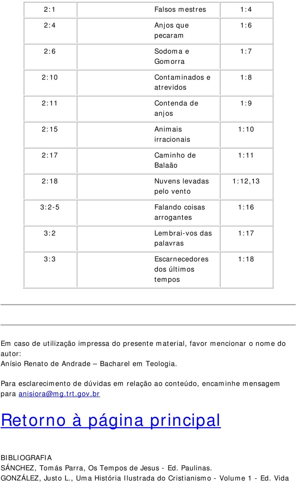 do presente material, favor mencionar o nome do autor: Anísio Renato de Andrade Bacharel em Teologia.