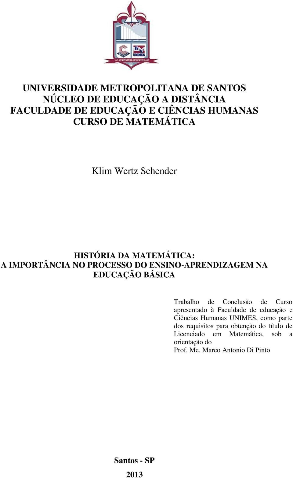 BÁSICA Trabalho de Conclusão de Curso apresentado à Faculdade de educação e Ciências Humanas UNIMES, como parte dos