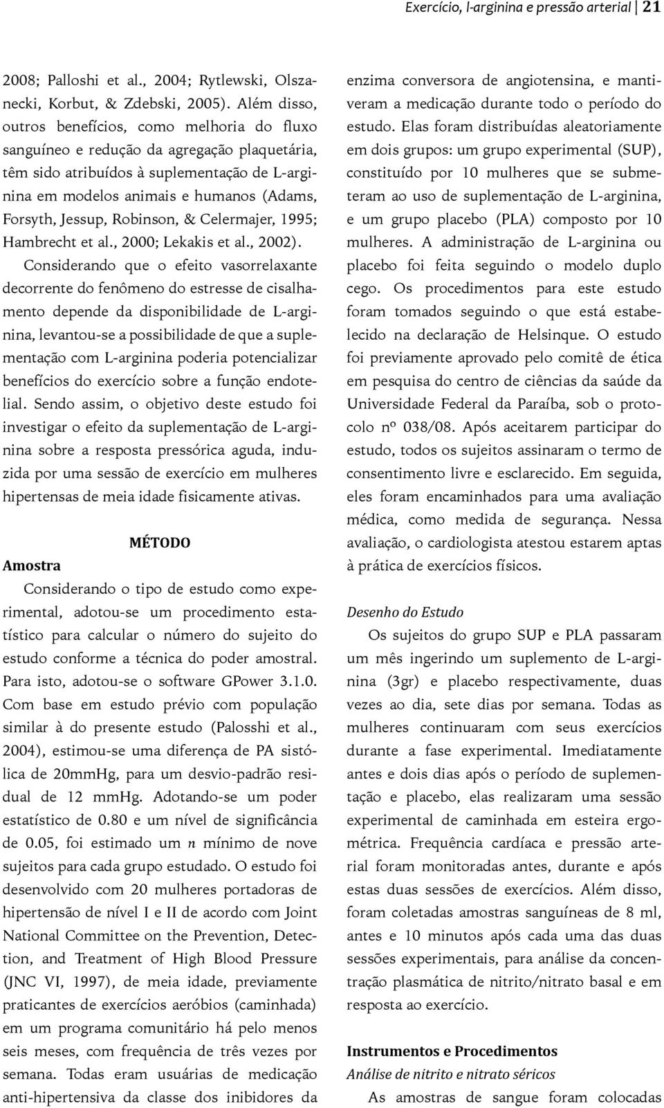 Jessup, Robinson, & Celermajer, 1995; Hambrecht et al., 2000; Lekakis et al., 2002).