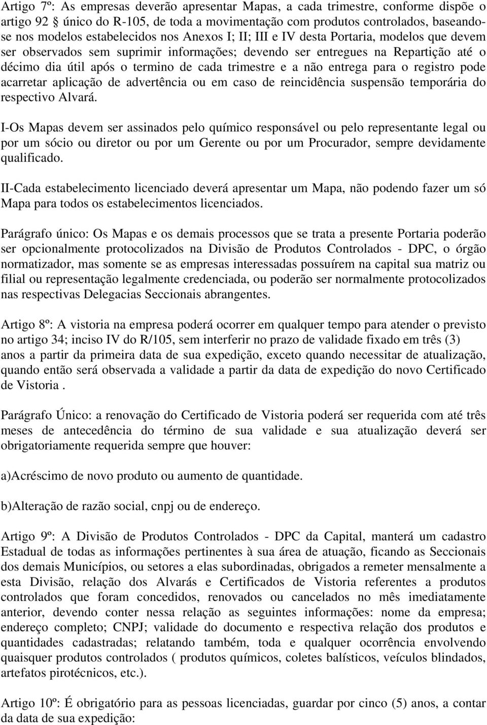 não entrega para o registro pode acarretar aplicação de advertência ou em caso de reincidência suspensão temporária do respectivo Alvará.