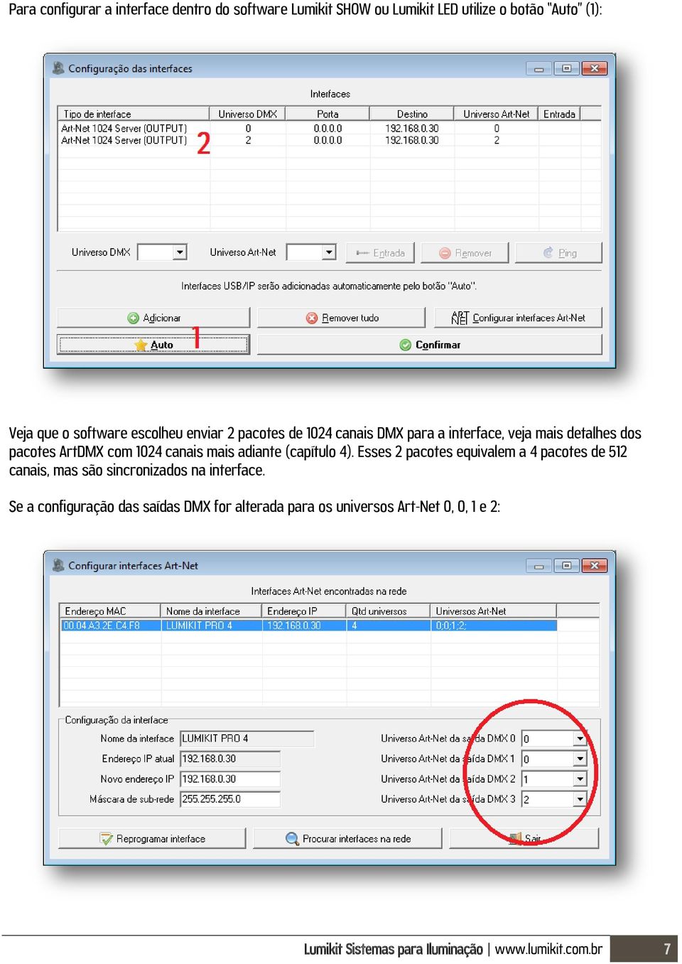 adiante (capítulo 4). Esses 2 pacotes equivalem a 4 pacotes de 512 canais, mas são sincronizados na interface.