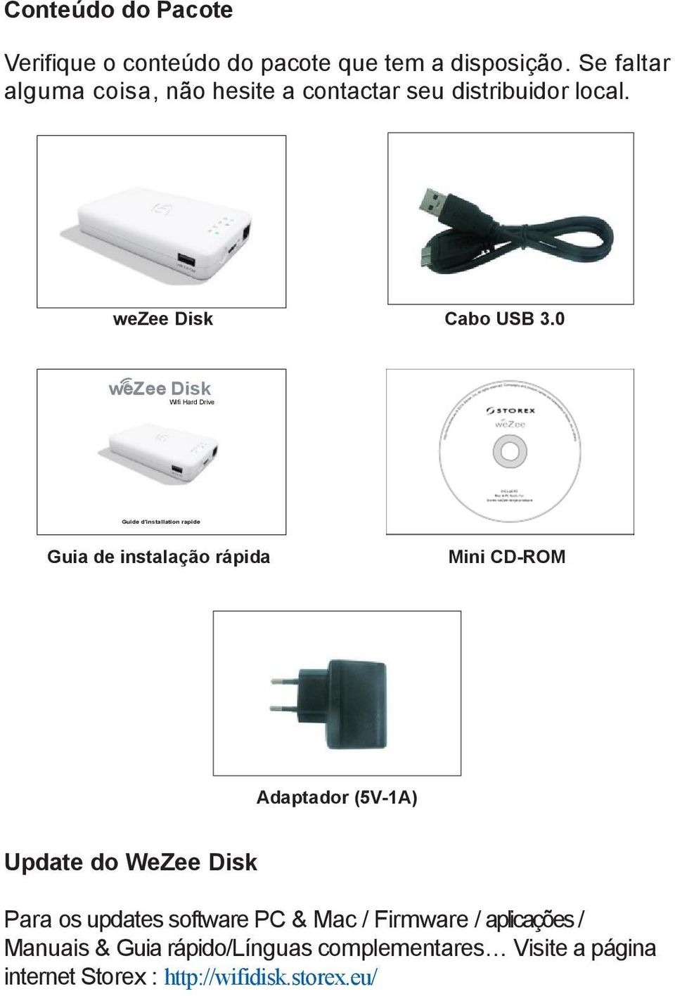 0 wezee Disk Wifi Hard Drive Guide d installation rapide Guia de instalação rápida Mini CD-ROM Adaptador (5V-1A)