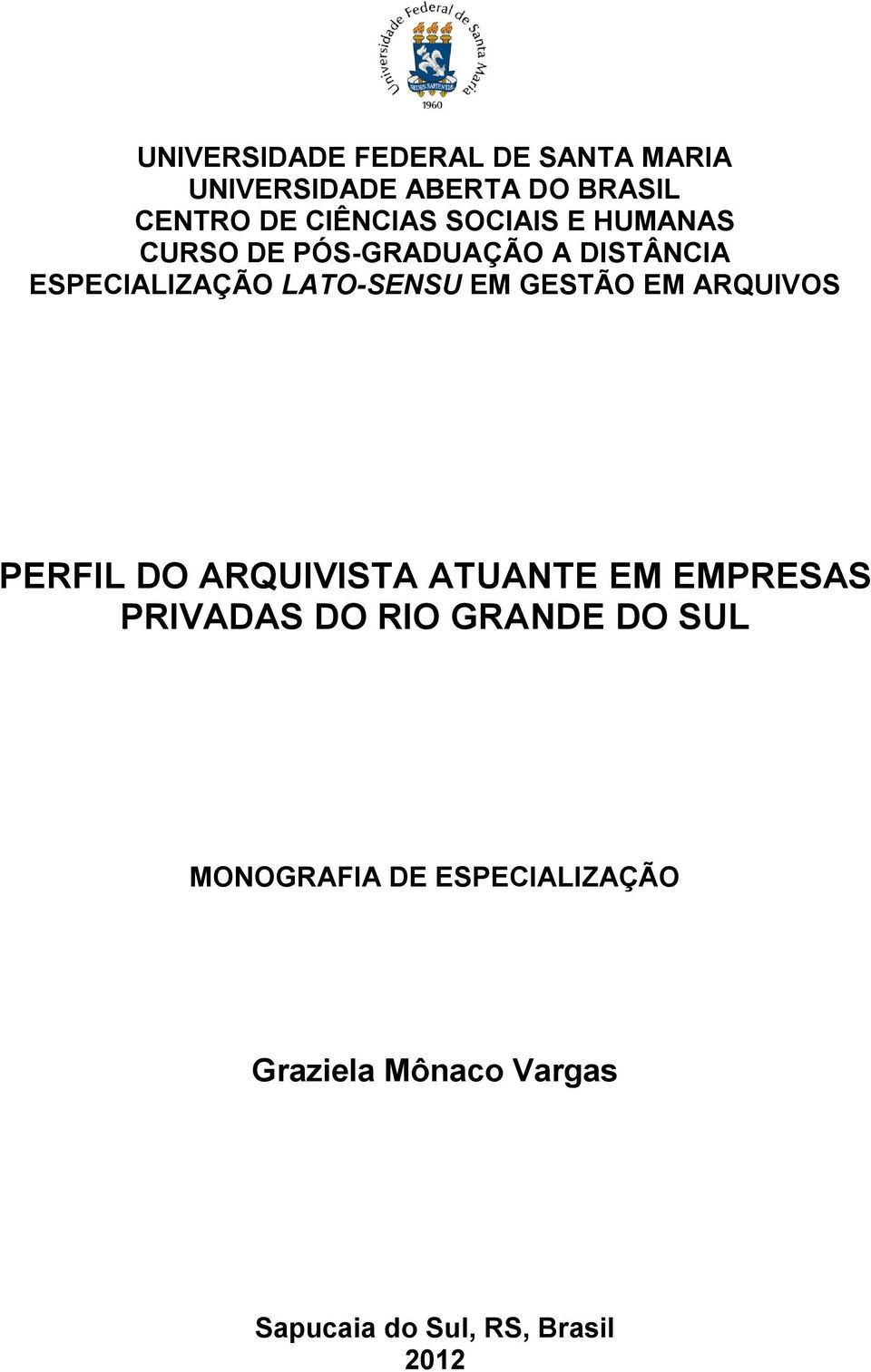 LATO-SENSU EM GESTÃO EM ARQUIVOS PERFIL DO ARQUIVISTA ATUANTE EM EMPRESAS PRIVADAS DO