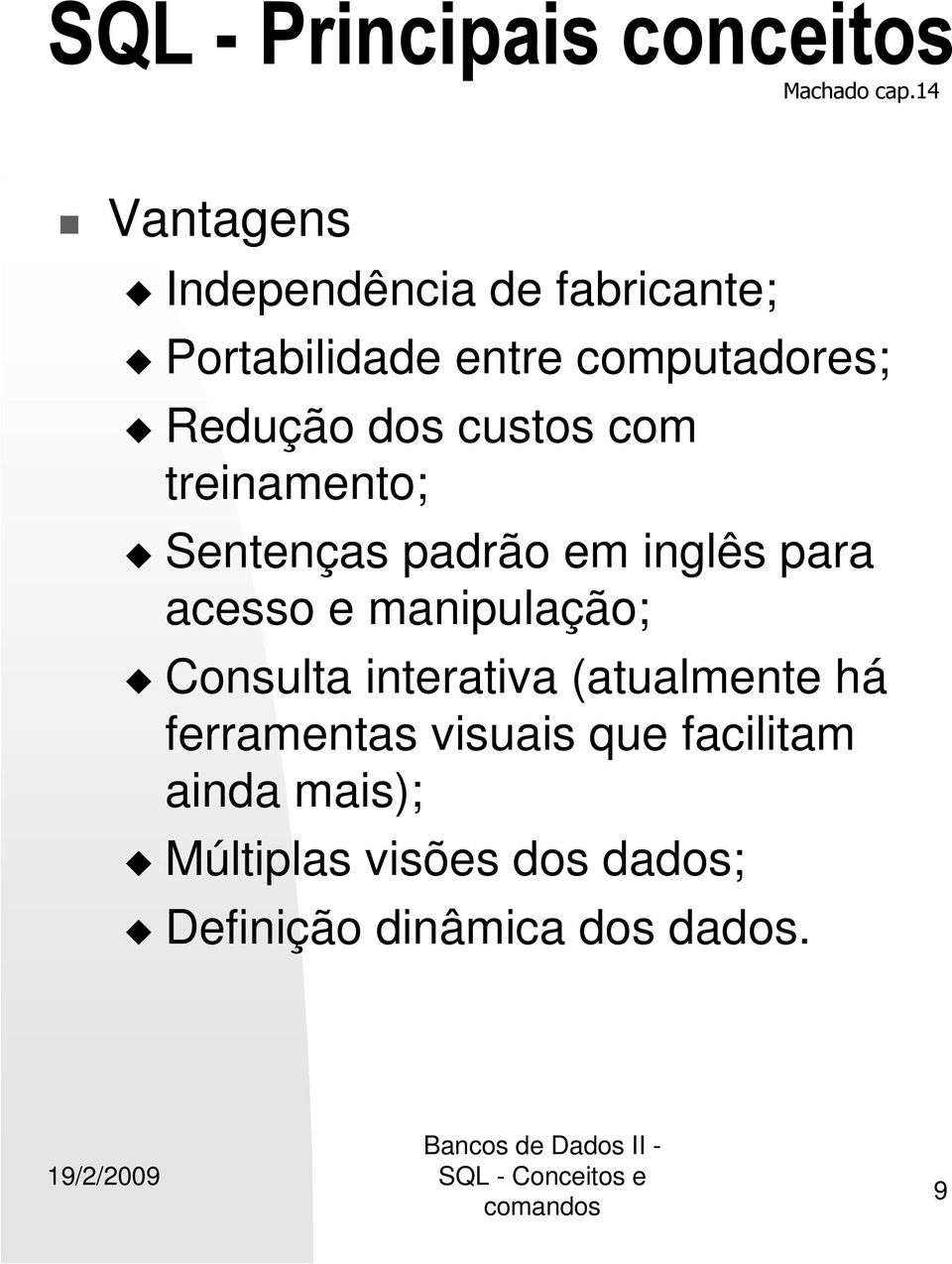 dos custos com treinamento; Sentenças padrão em inglês para acesso e manipulação;