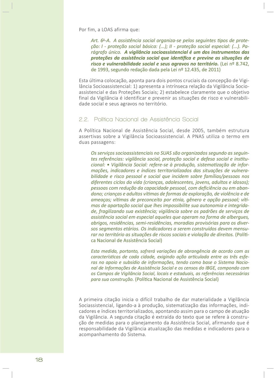 (Lei nº 8.742, de 1993, segundo redação dada pela Lei nº 12.