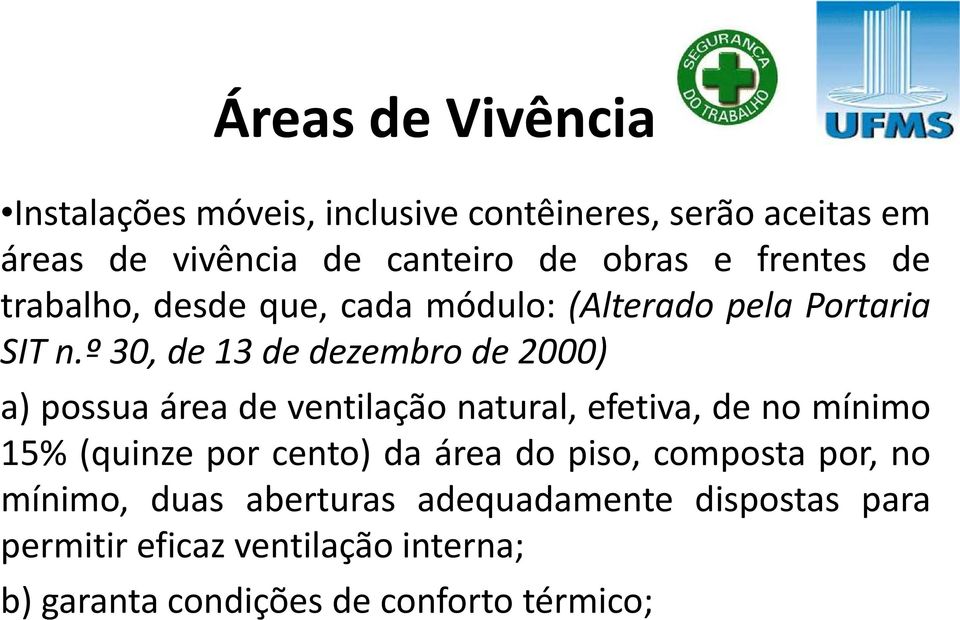 º 30, de 13 de dezembro de 2000) a) possua área de ventilação natural, efetiva, de no mínimo 15% (quinze por cento) da