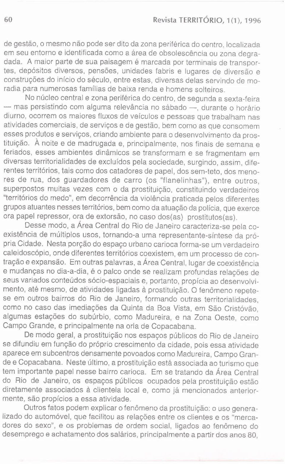 servindo de moradia para numerosas famílias de baixa renda e homens solteiros.