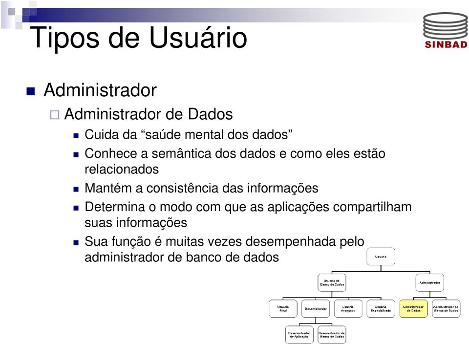 consistência das informações Determina o modo com que as aplicações compartilham