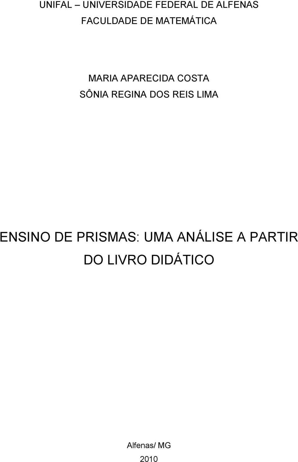 SÔNIA REGINA DOS REIS LIMA ENSINO DE PRISMAS: