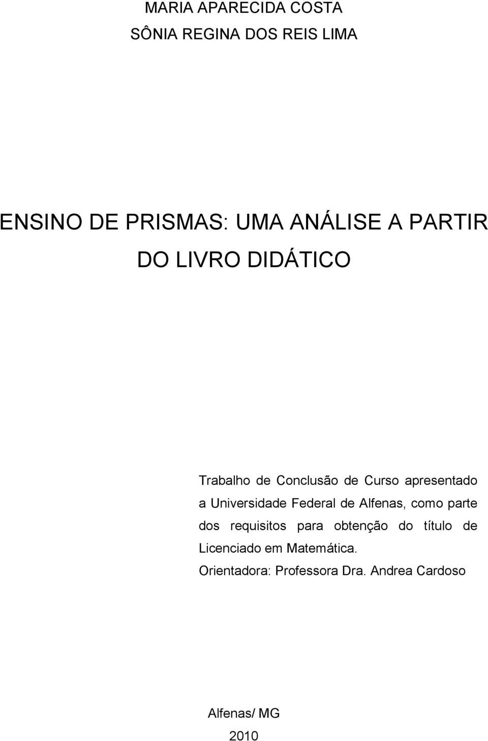 Universidade Federal de Alfenas, como parte dos requisitos para obtenção do