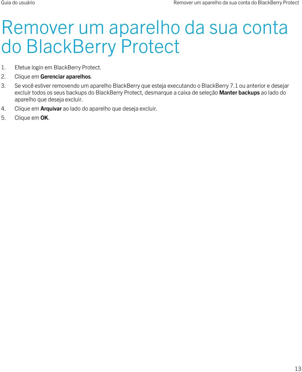 Se você estiver removendo um aparelho BlackBerry que esteja executando o BlackBerry 7.