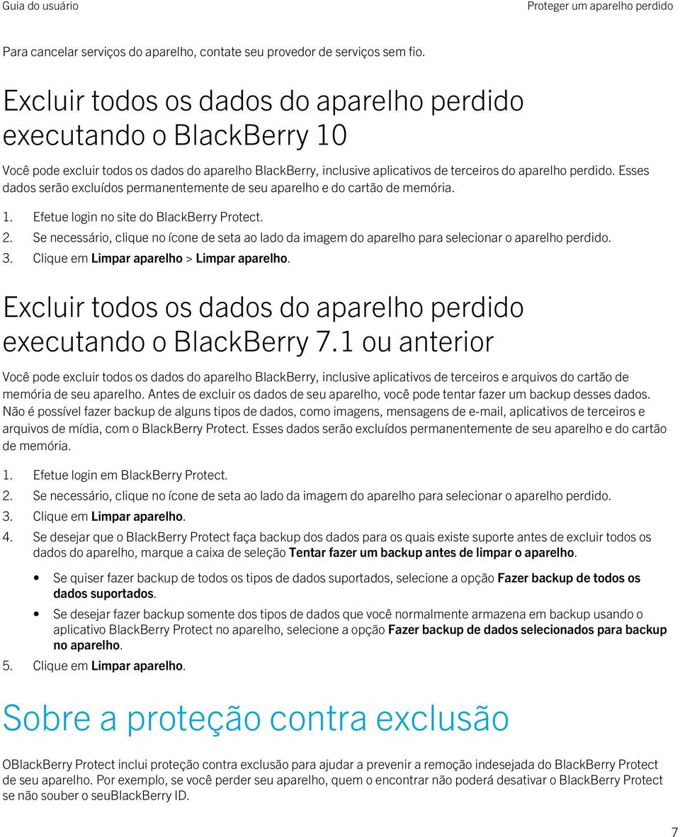 Esses dados serão excluídos permanentemente de seu aparelho e do cartão de memória. 1. Efetue login no site do BlackBerry Protect. 2.