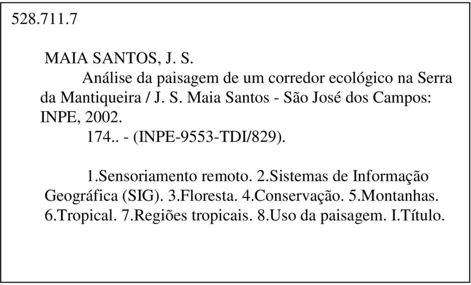 174.. - (INPE-9553-TDI/829). 1.Sensoriamento remoto. 2.