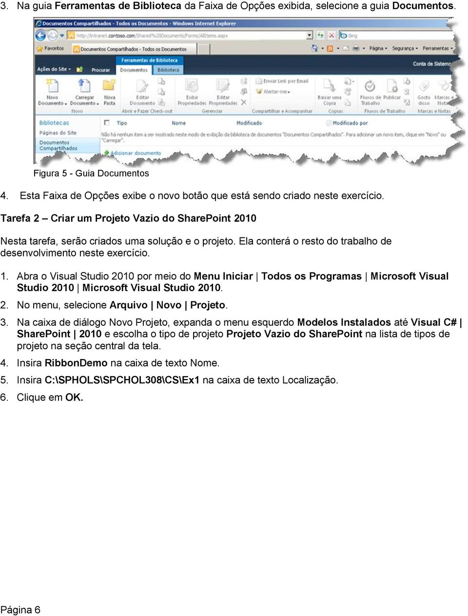 Ela conterá o resto do trabalho de desenvolvimento neste exercício. 1. Abra o Visual Studio 2010 por meio do Menu Iniciar Todos os Programas Microsoft Visual Studio 2010 Microsoft Visual Studio 2010.