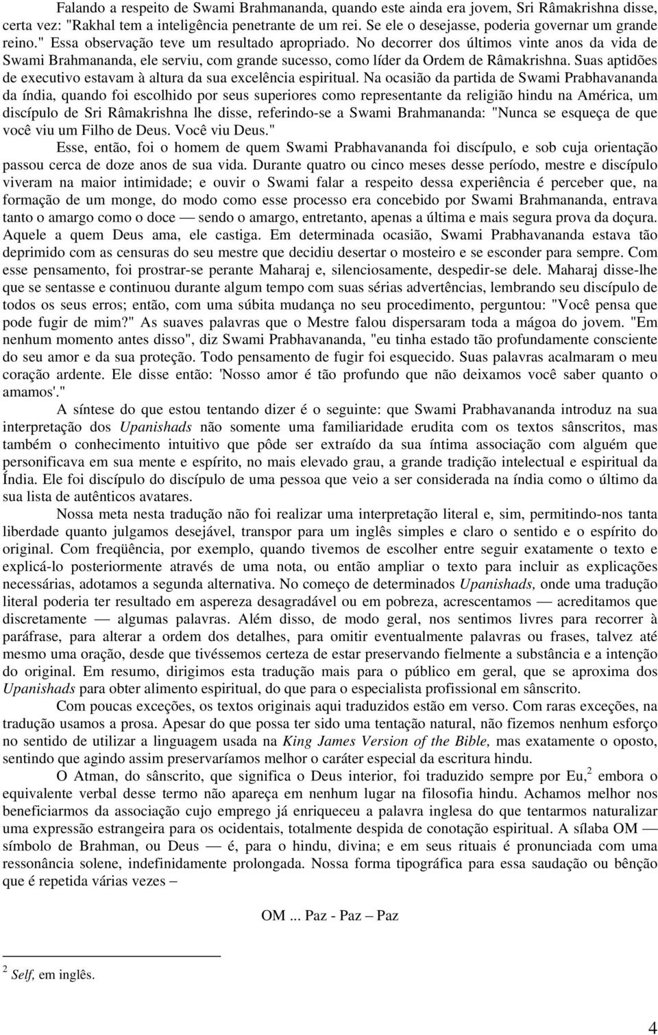 No decorrer dos últimos vinte anos da vida de Swami Brahmananda, ele serviu, com grande sucesso, como líder da Ordem de Râmakrishna.