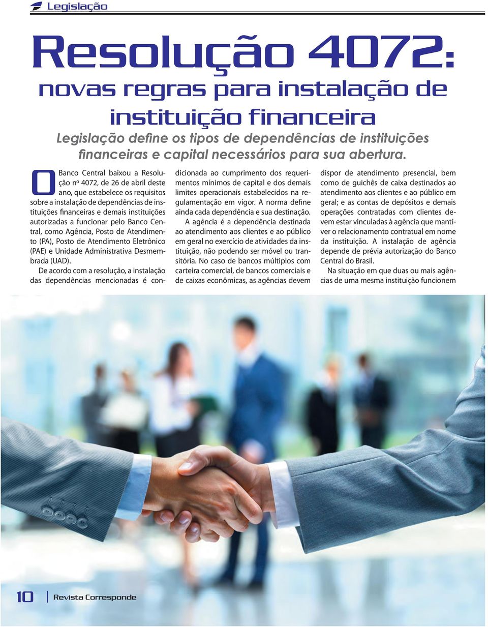 funcionar pelo Banco Central, como Agência, Posto de Atendimento (PA), Posto de Atendimento Eletrônico (PAE) e Unidade Administrativa Desmembrada (UAD).