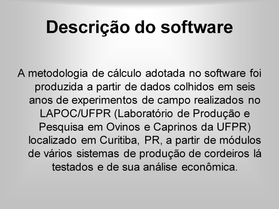 (Laboratório de Produção e Pesquisa em Ovinos e Caprinos da UFPR) localizado em Curitiba,