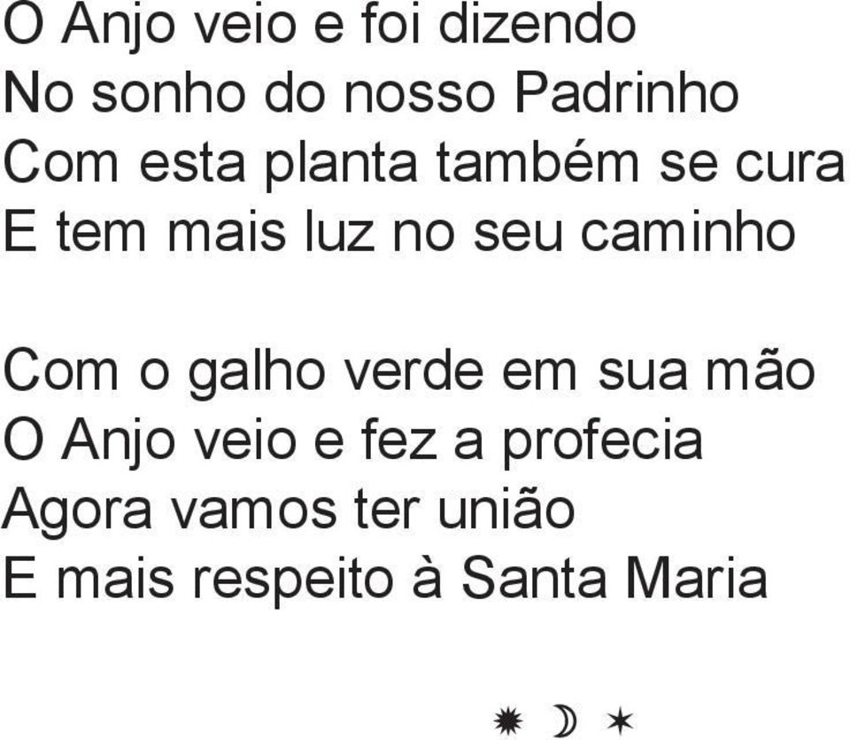 caminho Com o galho verde em sua mão O Anjo veio e fez