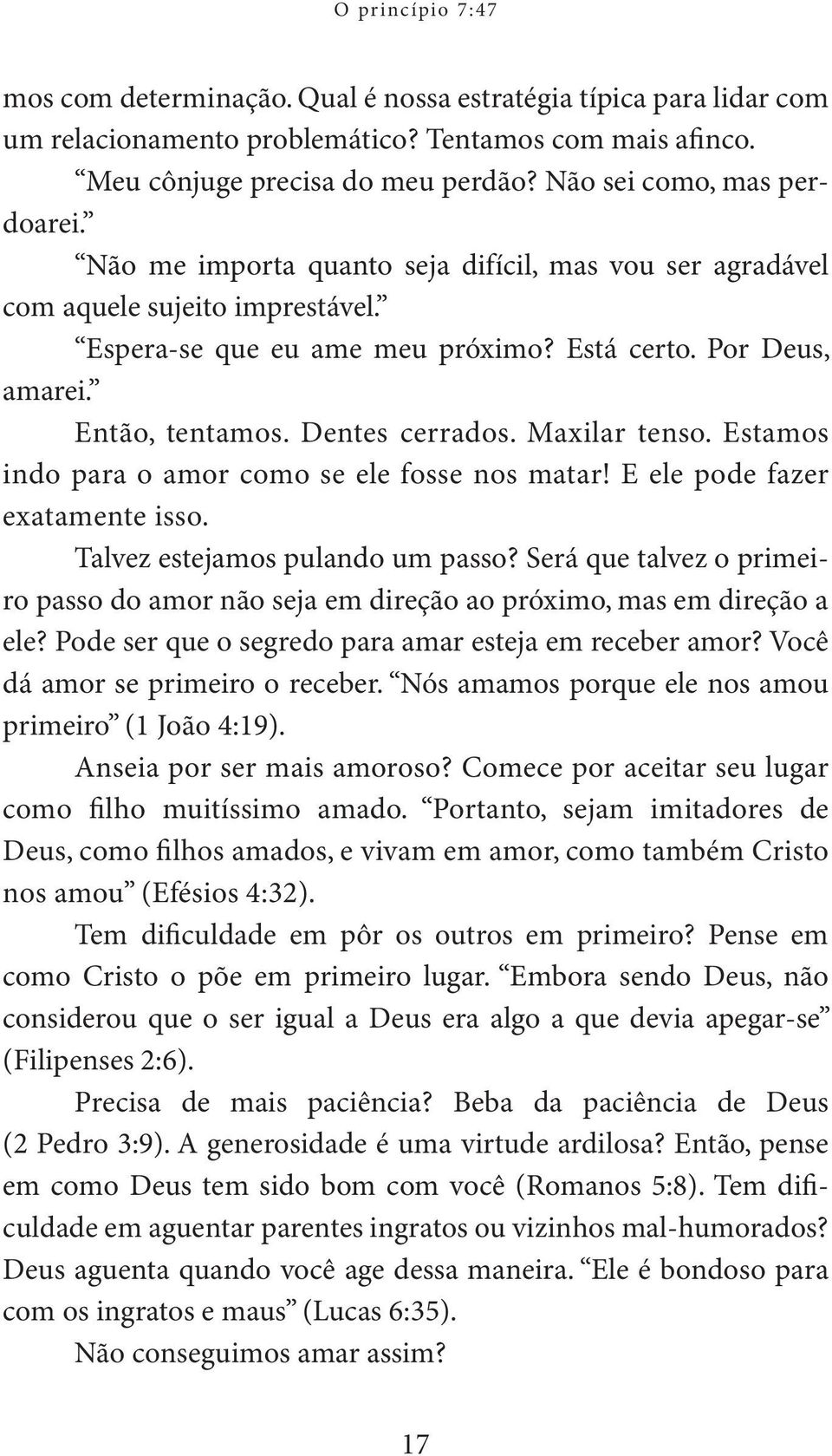 Dentes cerrados. Maxilar tenso. Estamos indo para o amor como se ele fosse nos matar! E ele pode fazer exatamente isso. Talvez estejamos pulando um passo?