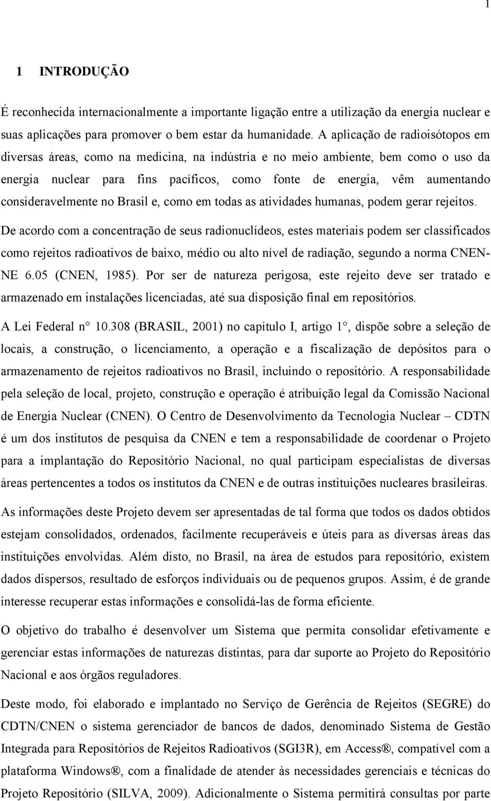 consideravelmente no Brasil e, como em todas as atividades humanas, podem gerar rejeitos.