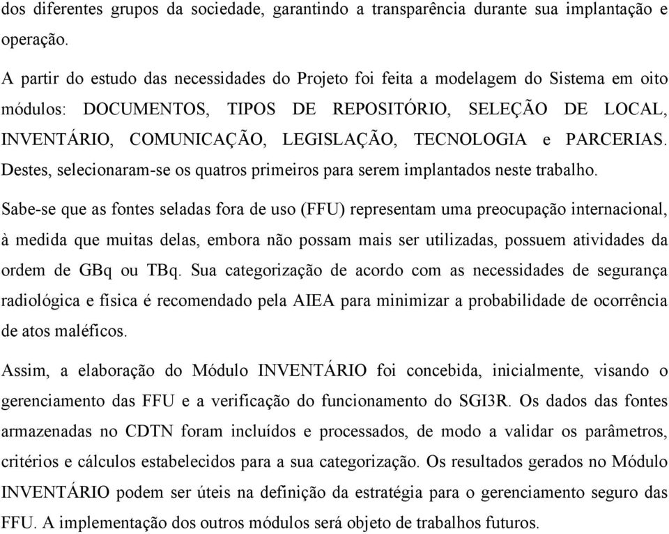 PARCERIAS. Destes, selecionaram-se os quatros primeiros para serem implantados neste trabalho.