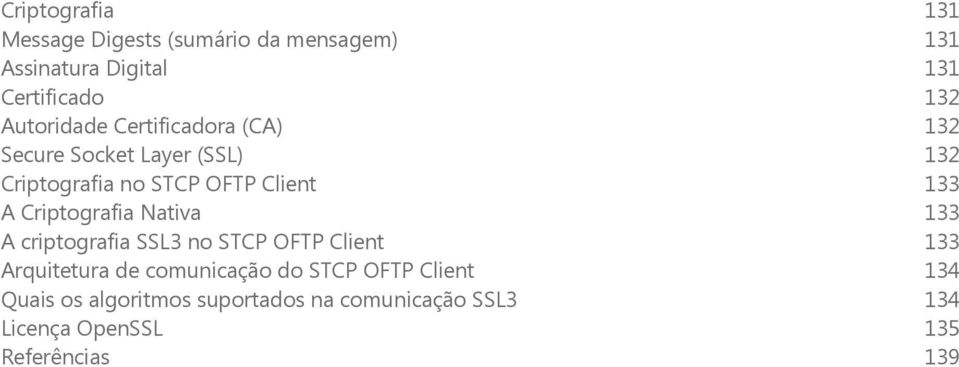 Criptografia Nativa 133 A criptografia SSL3 no STCP OFTP Client 133 Arquitetura de comunicação do STCP