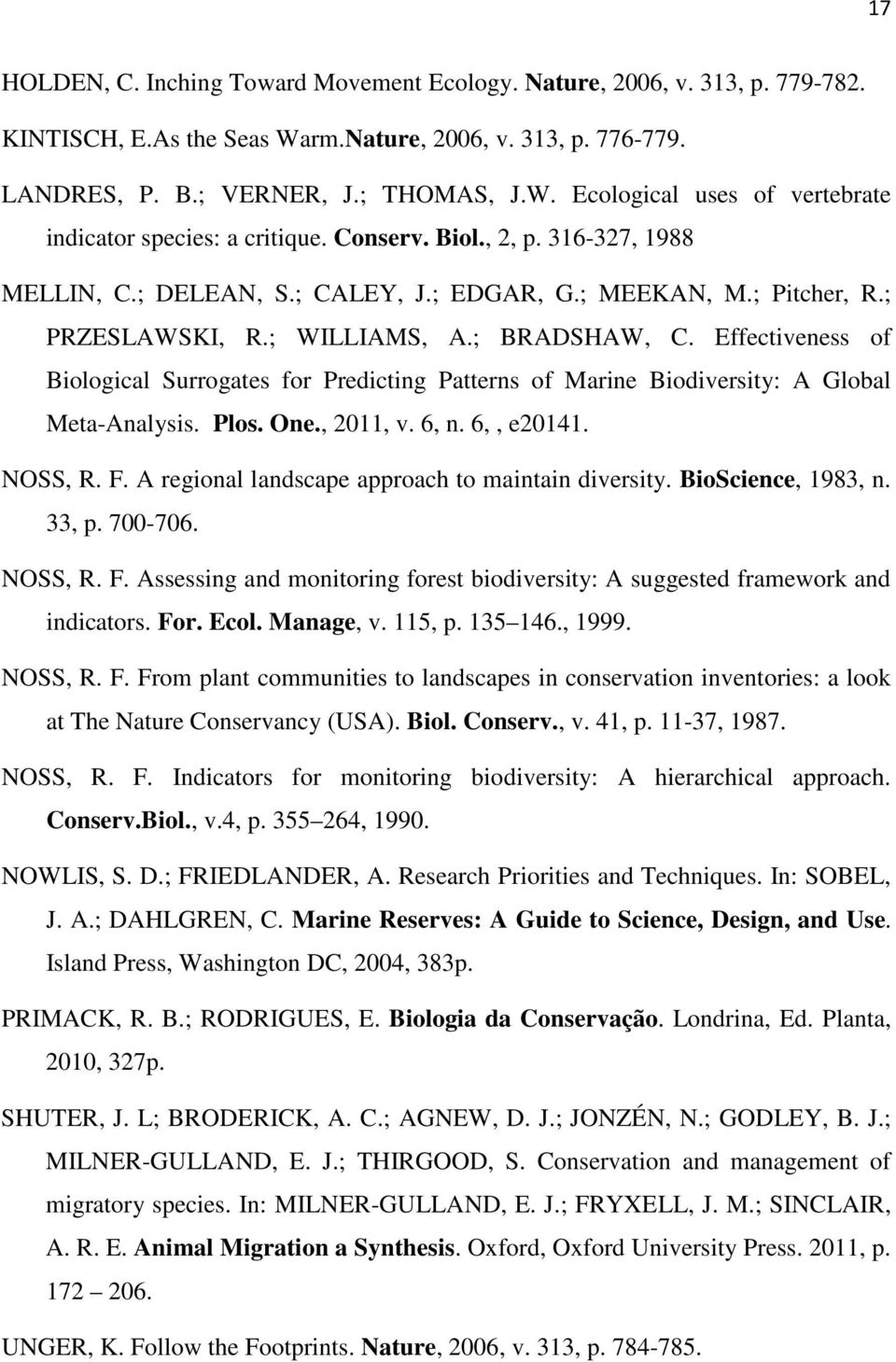 Effectiveness of Biological Surrogates for Predicting Patterns of Marine Biodiversity: A Global Meta-Analysis. Plos. One., 2011, v. 6, n. 6,, e20141. NOSS, R. F.