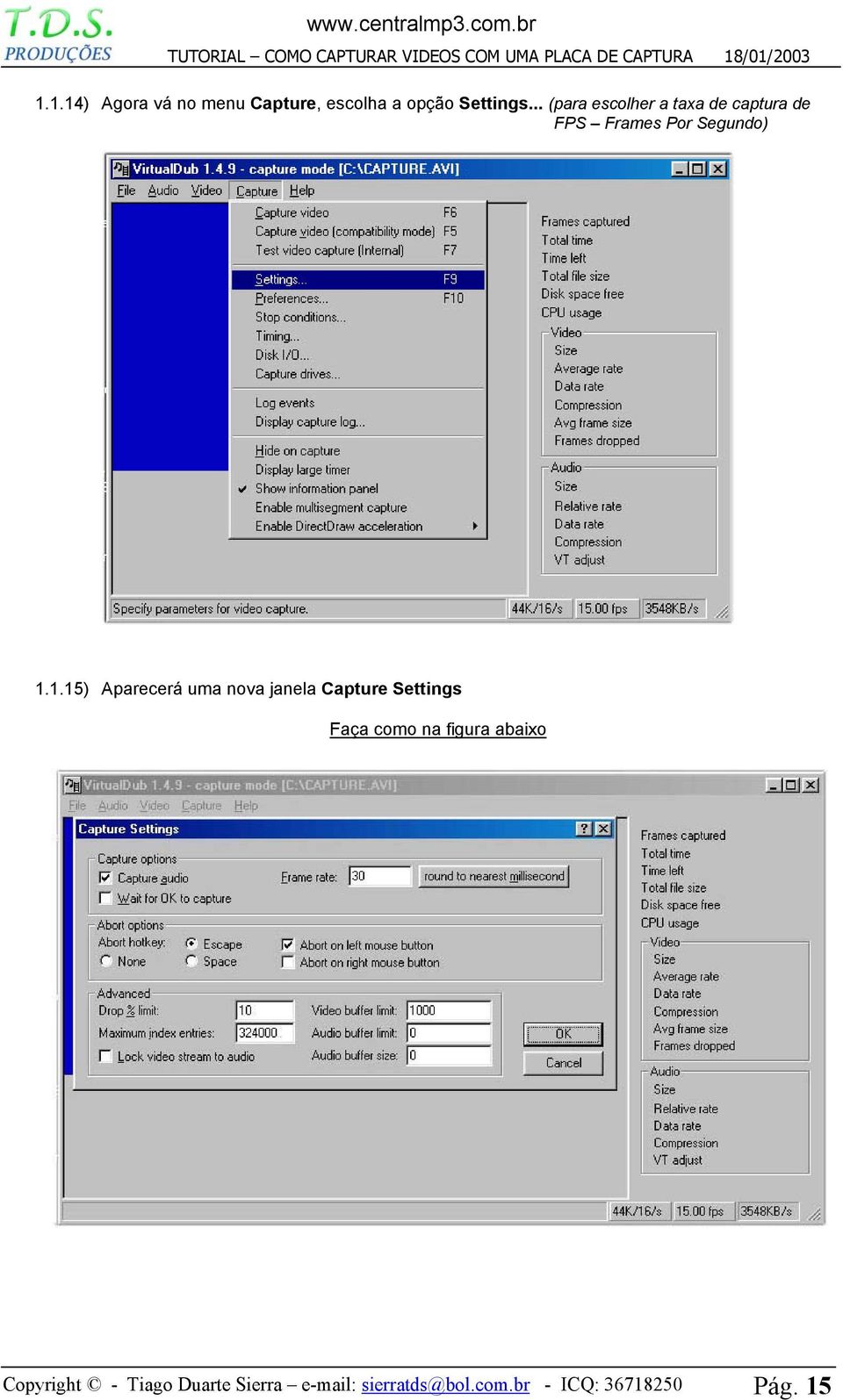 1.15) Aparecerá uma nova janela Capture Settings Faça como na figura