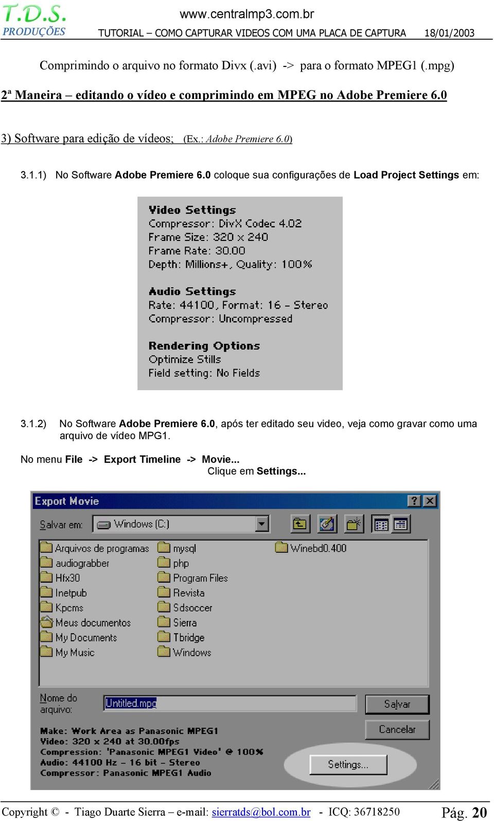 1.1) No Software Adobe Premiere 6.0 coloque sua configurações de Load Project Settings em: 3.1.2) No Software Adobe Premiere 6.