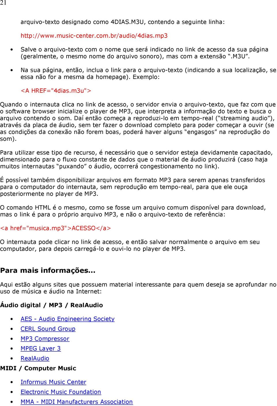 Na sua página, então, inclua o link para o arquivo-texto (indicando a sua localização, se essa não for a mesma da homepage). Exemplo: <A HREF="4dias.