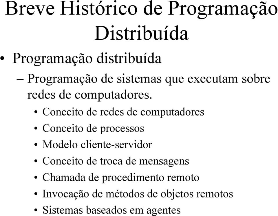 Conceito de redes de computadores Conceito de processos Modelo cliente-servidor