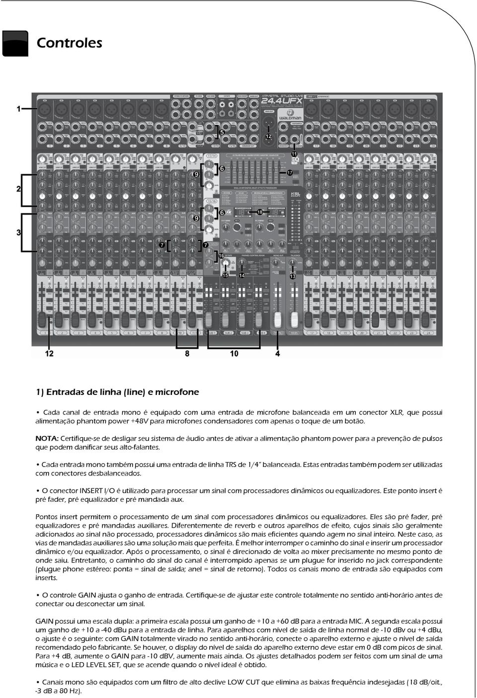 NOTA: Certifique-se de desligar seu sistema de áudio antes de ativar a alimentação phantom power para a prevenção de pulsos que podem danificar seus alto-falantes.