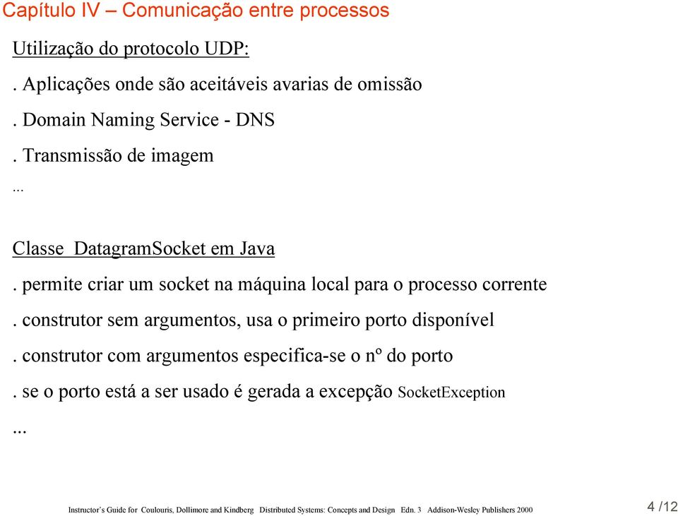 permite criar um socket na máquina local para o processo corrente.