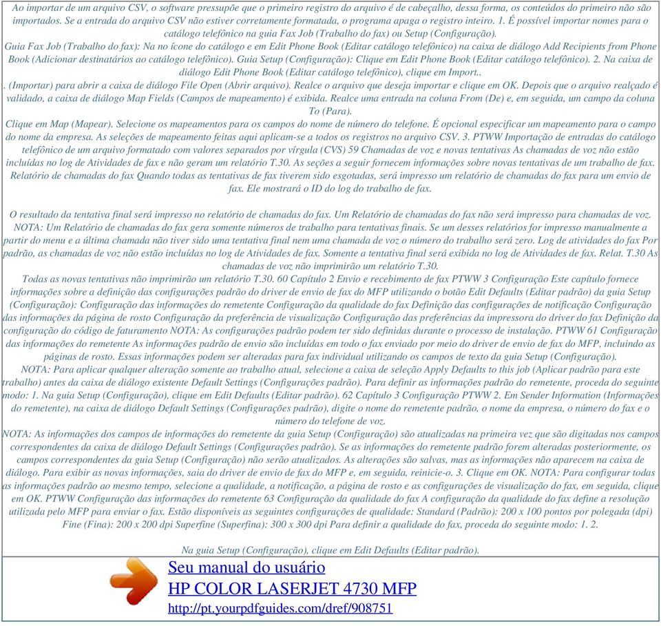 É possível importar nomes para o catálogo telefônico na guia Fax Job (Trabalho do fax) ou Setup (Configuração).