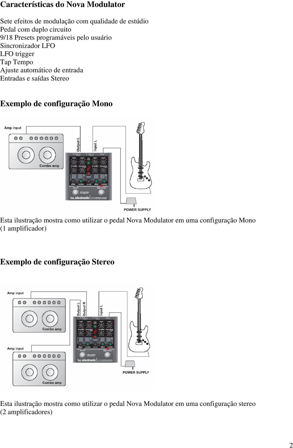 de configuração Mono Esta ilustração mostra como utilizar o pedal Nova Modulator em uma configuração Mono (1 amplificador)