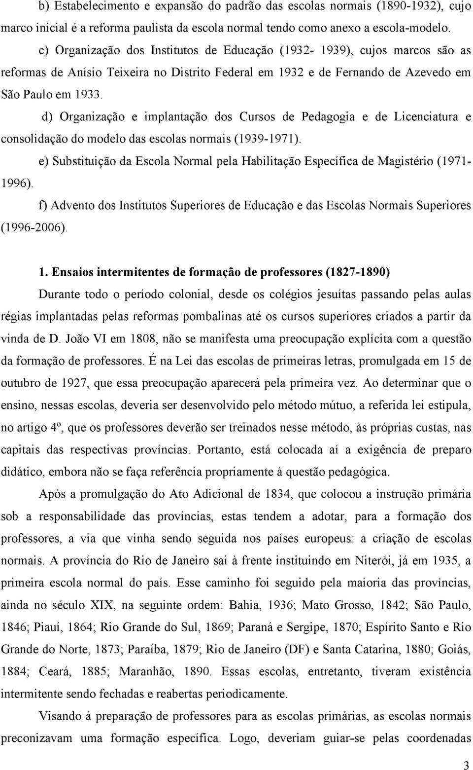 d) Organização e implantação dos Cursos de Pedagogia e de Licenciatura e consolidação do modelo das escolas normais (1939-1971).