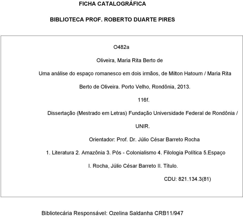 Berto de Oliveira. Porto Velho, Rondônia, 2013. 116f. Dissertação (Mestrado em Letras) Fundação Universidade Federal de Rondônia / UNIR.