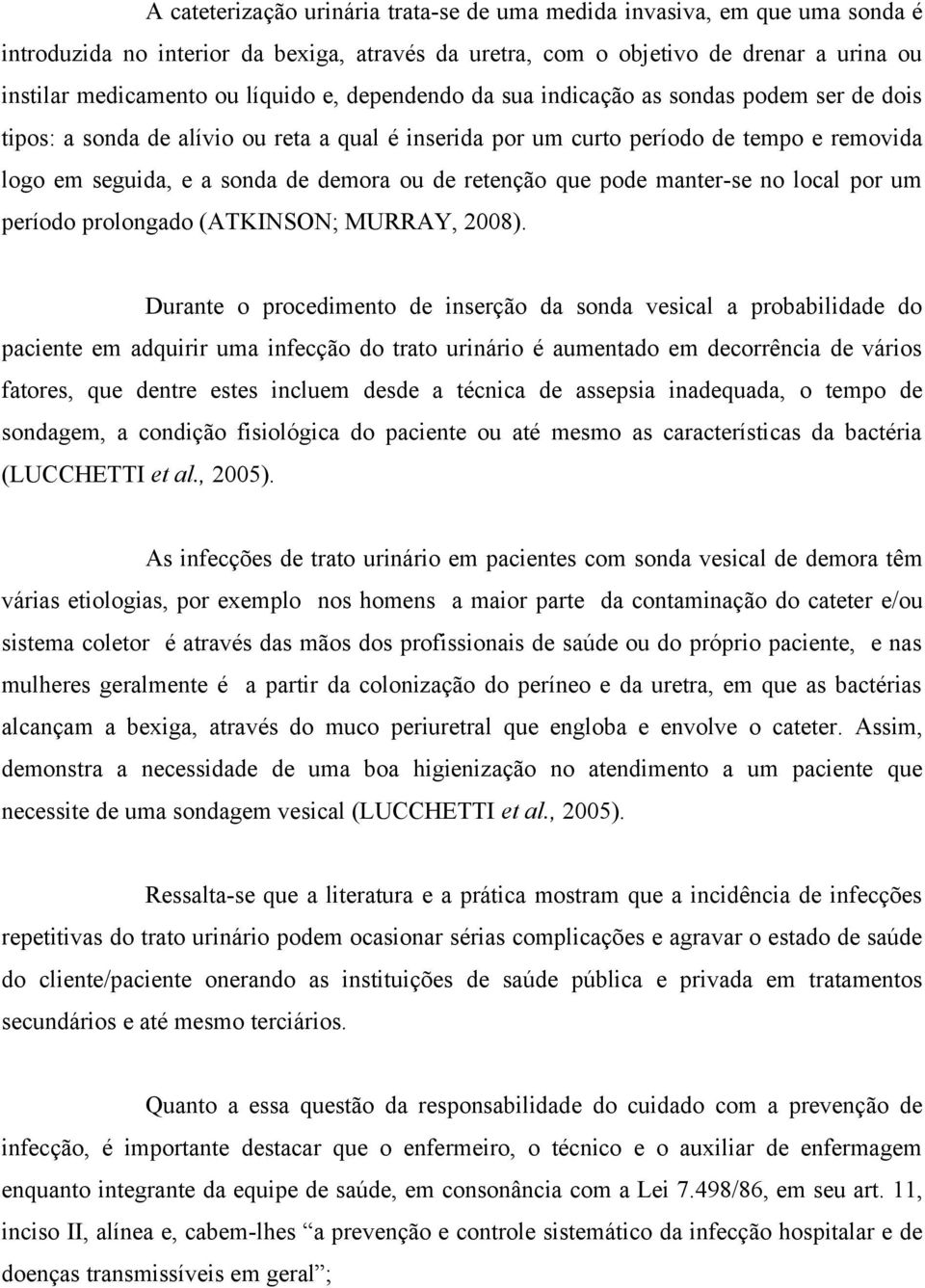 retenção que pode manter-se no local por um período prolongado (ATKINSON; MURRAY, 2008).